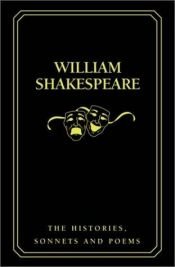book cover of William Shakespeare: The Histories, Sonnets and Poems (William Shakespeare) by Вільям Шекспір