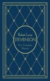 book cover of Robert Louis Stevenson: Four Complete Novels by Roberts Luiss Stīvensons