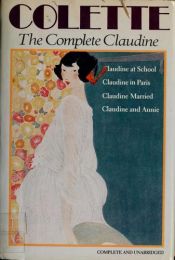 book cover of The Complete Claudine: Claudine at School; Claudine in Paris; Claudine Married; Claudine and Annie by Colette
