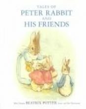 book cover of Tales of Peter Rabbit And His Friends by Беатрис Поттер