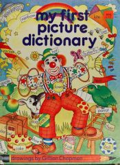 book cover of My First Picture Dictionary: A thematic and pictorial approach to recognisting words and phrases, and improving reading by 