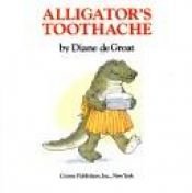 book cover of Alligator's Toothache by Diane Degroat