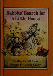 book cover of Rabbits' Search for a Little House by Mary Deball Kwitz