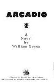 book cover of Arcadio by Charles William Goyen