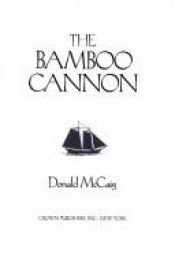 book cover of The bamboo cannon by Donald McCaig