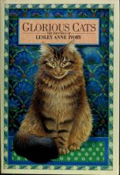 book cover of Glorious Cats the Paintings of Lesley Anne Ivory by Lesley Anne Ivory