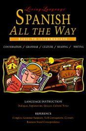 book cover of Spanish All The Way: Learn at Home and On the Go (Living Language All the Way Series) by Living Language