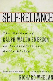 book cover of Self-Reliance: the Wisdom of Ralph Waldo Emerson as Inspiration for Daily Living by Richard Whelan