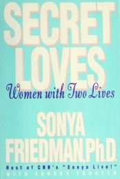 book cover of Secret Loves: Women With Two Lives by Sonya Friedman