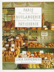 book cover of Paris Boulangerie-Patisserie : Recipes from Thirteen Outstanding French Bakeries by Linda Dannenberg