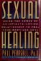 Sexual healing : using the power of an intimate, loving relationship to heal your body and soul