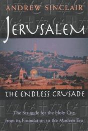 book cover of Jerusalem: The Endless Crusade by Andrew Sinclair