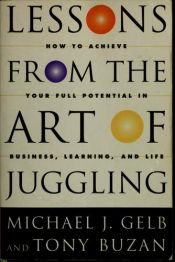 book cover of Lessons From The Art Of Juggling by Michael J. Gelb