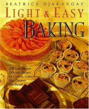 book cover of Beatrice Ojakangas' Light and Easy Baking: More Than 200 Low-Fat and Delicious Recipes for Cookies, Cakes, Pies, Dessert by Beatrice A. Ojakangas
