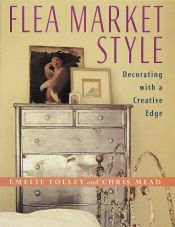 book cover of Flea Market Style : Decorating with a Creative Edge by Chris Mead