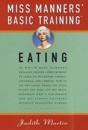 book cover of Miss Manners' Basic Training : eating by Judith Martin