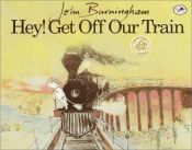 book cover of Oi! Get off Our Train by John Burningham