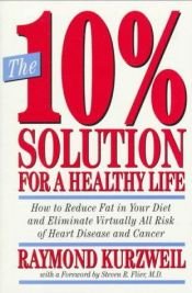 book cover of The 10% Solution for a Healthy Life by Raymond Kurzweil