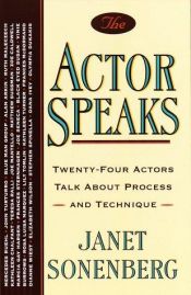 book cover of The Actor Speaks: Twenty-four Actors Talk About Process and Technique by Janet Sonenberg