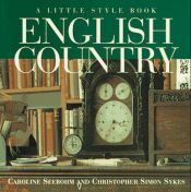 book cover of English Country: a Little Style Book by Caroline Seebohm