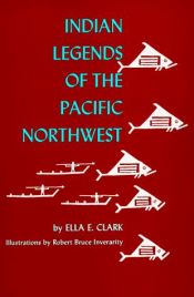 book cover of Indian legends of the Pacific Northwest by Ella Elizabeth Clark