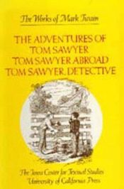 book cover of The Adventures of Tom Sawyer, Tom Sawyer Abroad, and Tom Sawyer, Detective by مارک توین