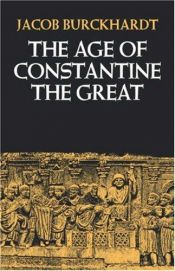 book cover of The Age Of Constantine The Great by Jakob Christoph Burckhardt