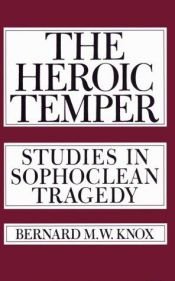 book cover of The Heroic Temper: Studies in Sophoclean Tragedy (Sather Classical Lectures 35) by Bernard Knox