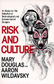 book cover of Risk and Culture: An Essay on the Selection of Technological and Environmental Dangers by Mary Douglas