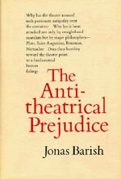 book cover of The antitheatrical prejudice by Jonas A. Barish