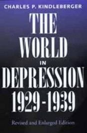 book cover of The world in depression, 1929-1939 by Charles P. Kindleberger