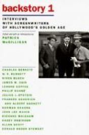 book cover of Backstory 1: Interviews with Screenwriters of Hollywood's Golden Age by Patrick McGilligan