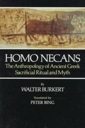 book cover of Homo Necans: The Anthropology of Ancient Greek Sacrificial Ritual and Myth by Walter Burkert