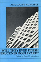 book cover of Will they ever finish Bruckner Boulevard? by Ada Louise Huxtable