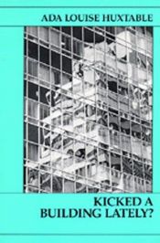 book cover of Kicked a Building Lately by Ada Louise Huxtable