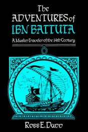 book cover of The Adventures of Ibn Battuta: A Muslim Traveler of the 14th Century by Ross E. Dunn