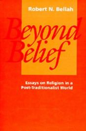 book cover of Beyond belief; essays on religion in a post-traditional world by ロバート・ニーリー・ベラー