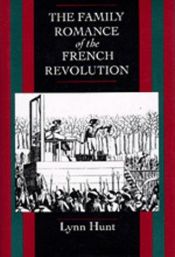 book cover of Family Romance of the French Revolution by Lynn Hunt