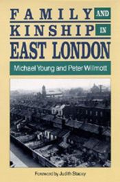 book cover of Family and Kinship In East London by Michael Young