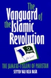 book cover of The vanguard of the Islamic revolution : the Jamaat-i Islami of Pakistan by Vali Nasr