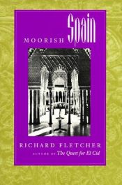 book cover of Moorish Spain by Richard A. Fletcher