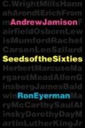 book cover of Seeds of the Sixties by Andrew Jamison