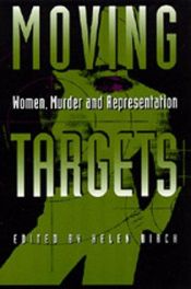 book cover of Moving Targets: Women, Murder, and Representation by Helen Birch