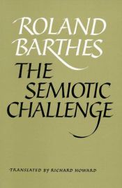 book cover of The semiotic challenge by Rolāns Barts