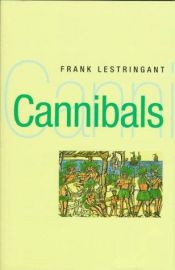 book cover of Cannibals: The Discovery and Representation of the Cannibal from Columbus to Jules Verne (The New Historicism: Studies i by Frank Lestringant