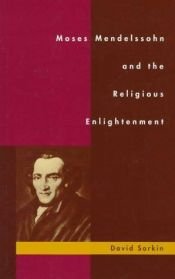 book cover of Moses Mendelssohn & The Religious Enlightenment by David Jan Sorkin