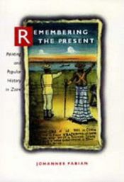 book cover of Remembering the present painting and popular history in Zaire by Johannes Fabian