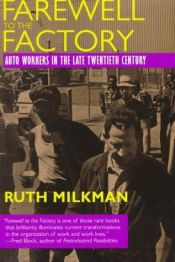 book cover of Farewell to the Factory: Auto Workers in the Late Twentieth Century by Ruth Milkman