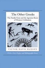 book cover of The other Greeks : the family farm and the agrarian roots of western civilization by Виктор Дейвис Хенсън