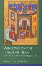 book cover of Windows on the House of Islam: Muslim Sources on Spirituality and Religious Life by John Renard